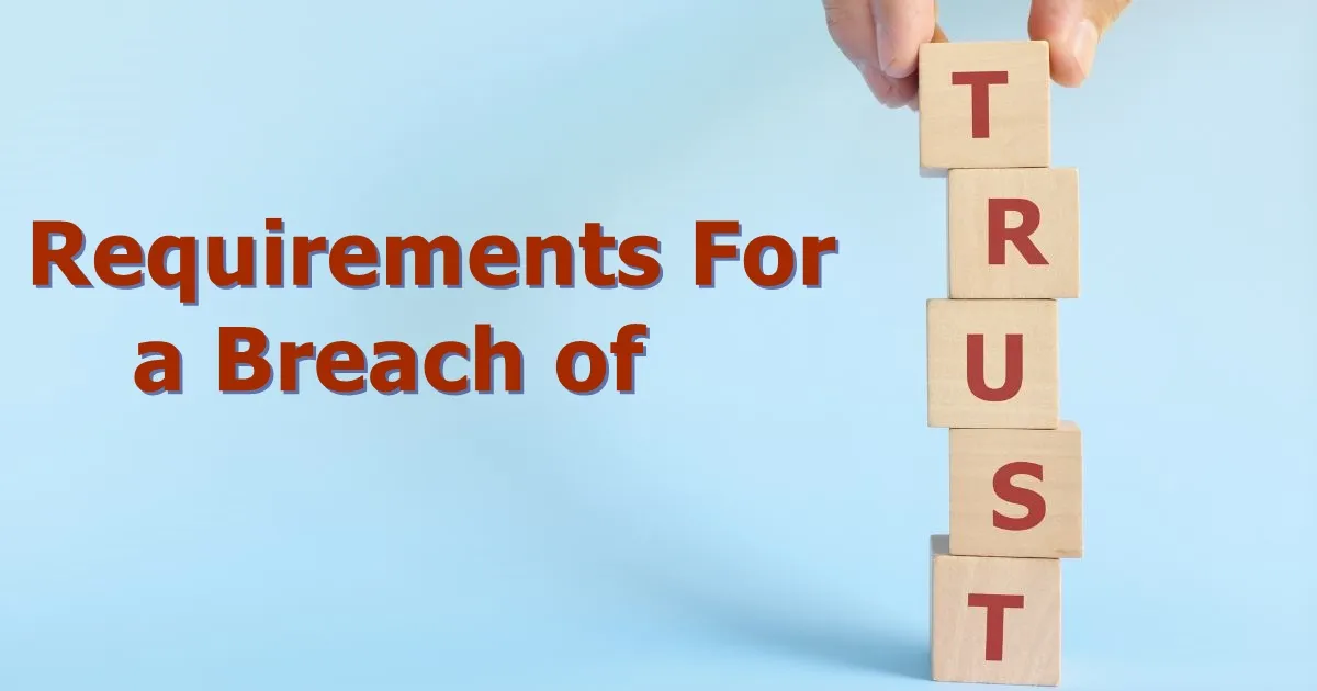 Requirements for a Breach of Trust in a Criminal Case