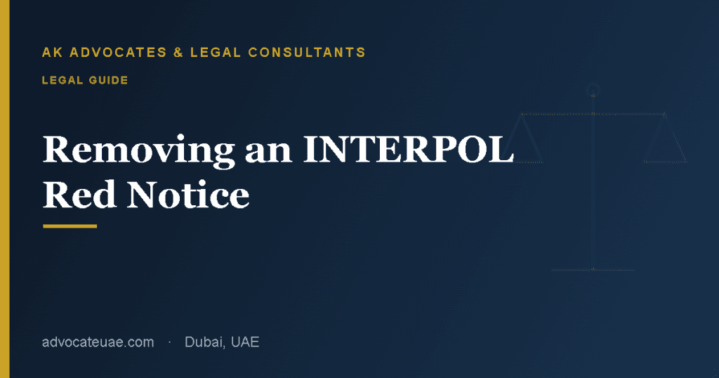 How to remove an INTERPOL Red Notice in the UAE — AK Advocates & Legal Consultants