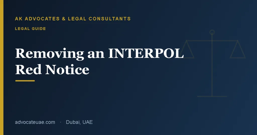 How to remove an INTERPOL Red Notice in the UAE — AK Advocates & Legal Consultants